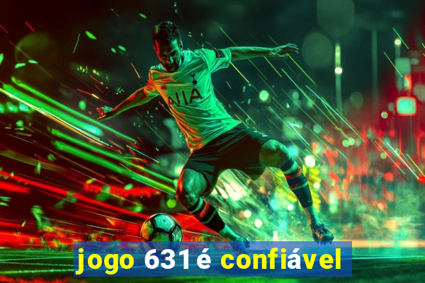 jogo 631 é confiável